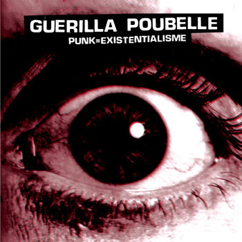 Guérilla Poubelle: Punk = Existentialisme