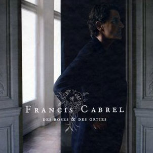 Francis Cabrel: Des roses & des orties