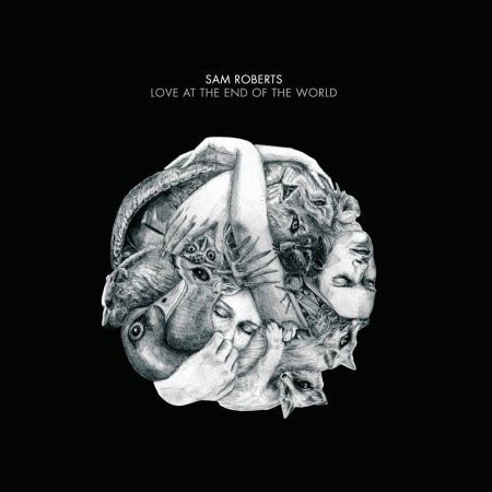 Sam Roberts: Love at the End of the World