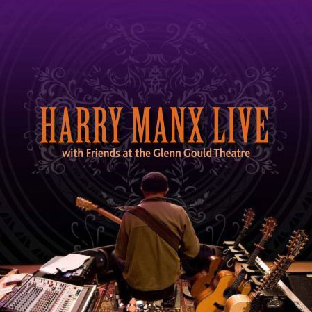 Harry Manx & Friends: Live at the Glenn Gould