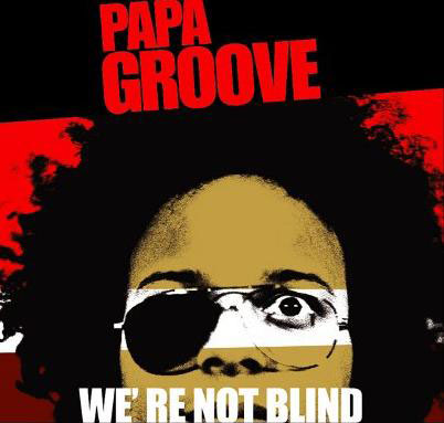 Papa Groove: We're Not Blind