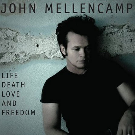 John Mellencamp: Life, Death, Love and Freedom