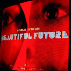 Primal Scream: Beautiful Future