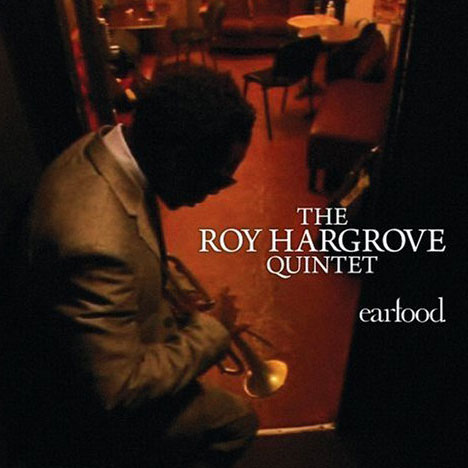 Roy Hargrove Quintet: Earfood