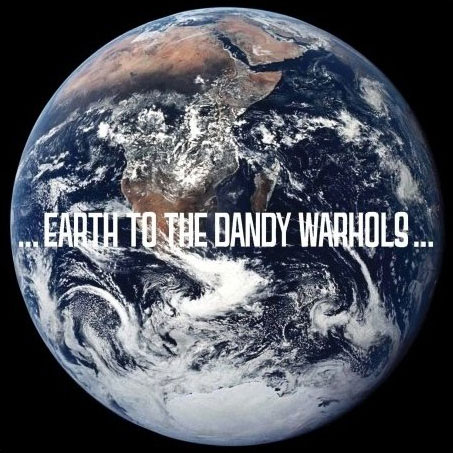 The Dandy Warhols: . Earth To The Dandy Warhols.