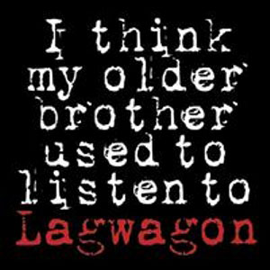 Lagwagon: I Think My Older Brother Used to Listen to Lagwagon