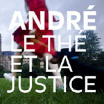 André: Le Thé et la Justice