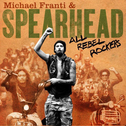 Michael Franti & Spearhead: All Rebel Rockers