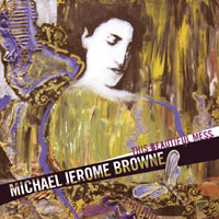 Michael Jerome Browne: This Beautiful Mess