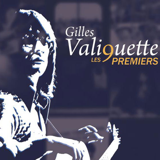 Gilles Valiquette: Les 9 premiers