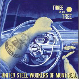 United Steel Workers of Montreal: Three on the Tree