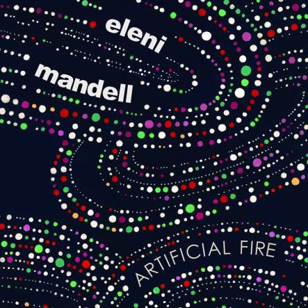 Eleni Mandell: Artificial Fire