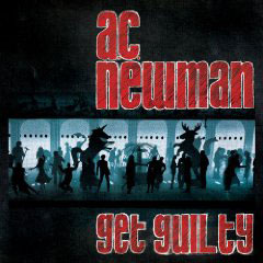 AC Newman: Get Guilty