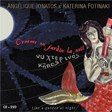 Angelique Ionatos: Comme un jardin la nuit