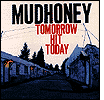 Mudhoney: Tomorrow Hit Today