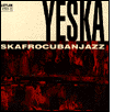 Yeska: Skafrocuban Jazz