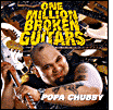 Popa Chubby: One Million Broken Guitars