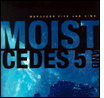 Moist: Mercedes Five and Dime