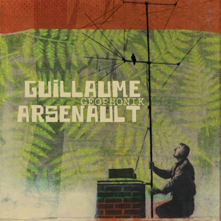 Guillaume Arsenault: Géophonik