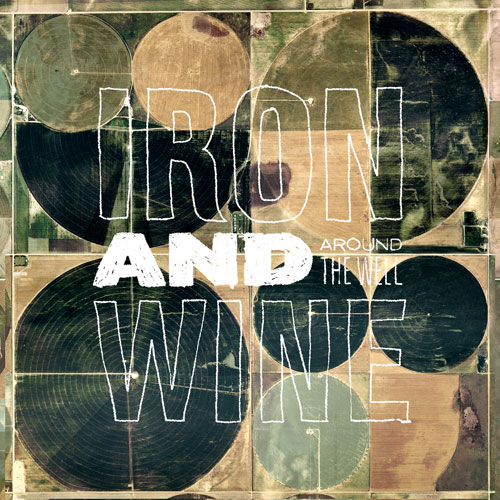 Iron & Wine: Around the Well