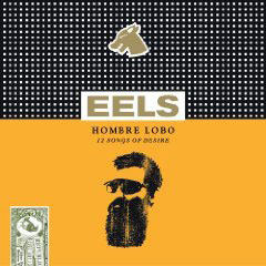 Eels: Hombre Lobo, 12 Songs of Desire