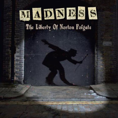 Madness: The Liberty of Norton Folgate