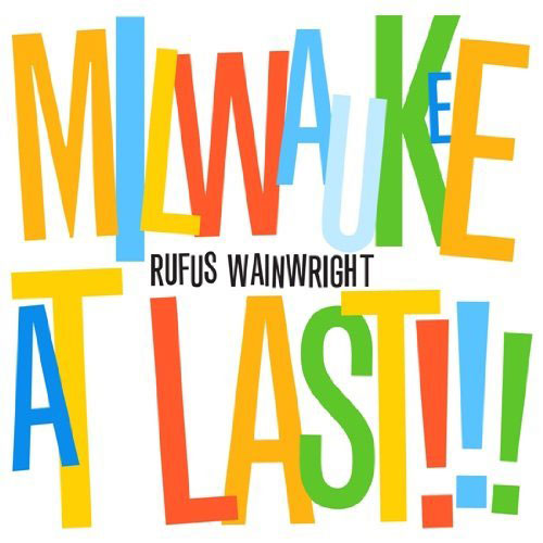 Rufus Wainwright: Milwaukee at Last!!!