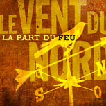 Le Vent du Nord: La Part du feu