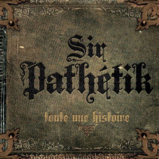 Sir Pathétik: Toute une histoire