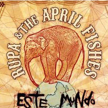 Rupa & The April Fishes: Este Mundo