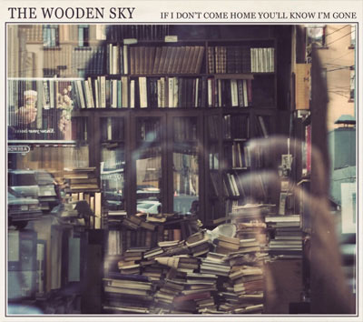 The Wooden Sky, Wooden Sky: If I Don't Come Home You'll Know I'm Gone
