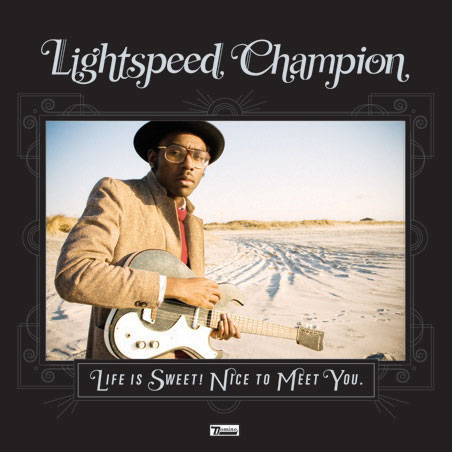 Lightspeed Champion: Life Is Sweet! Nice To Meet You