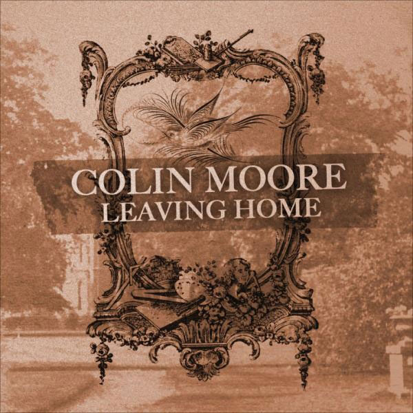 Colin Moore: Leaving Home