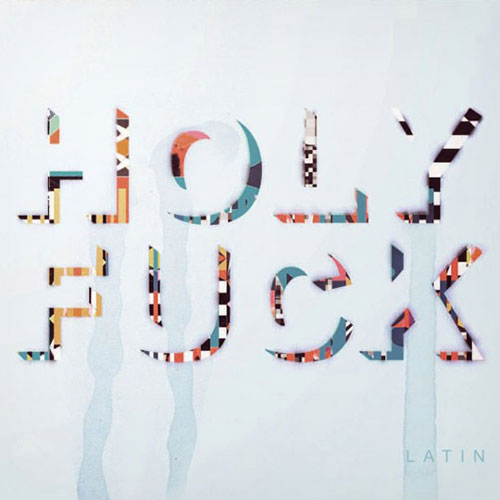 Holy Fuck: Latin