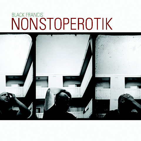 Black Francis: Nonstoperotik