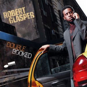 Robert Glasper: Double Booked