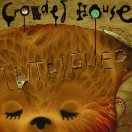 Crowded House: Intriguer