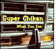 Super Chikan: What You See