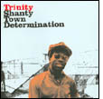 Trinity: Shanty Town Determination