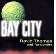 David Thomas and Foreigners: Bay City