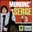 Mononc'Serge: 13 Tounes trash