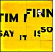 Tim Finn: Say it Is So