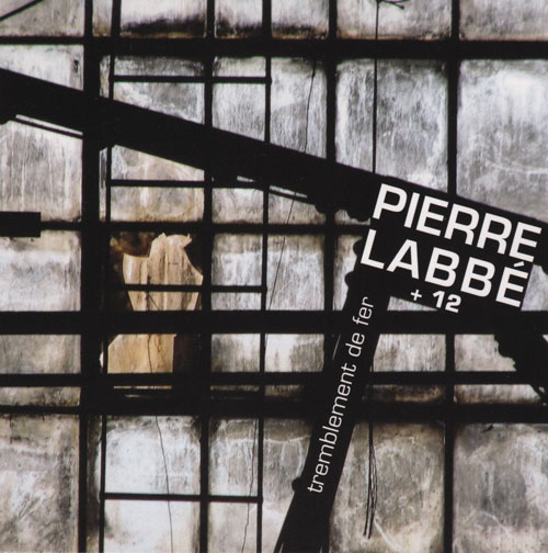 Pierre Labbé + 12: Tremblement de fer