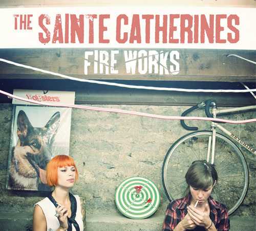 The Sainte Catherines: Fire Works