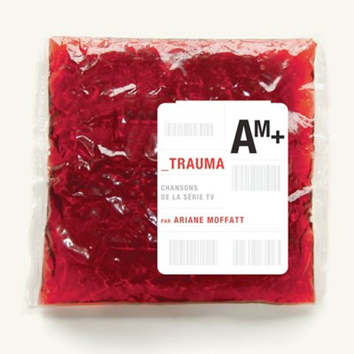 Ariane Moffatt: Trauma: Chansons de la série TV