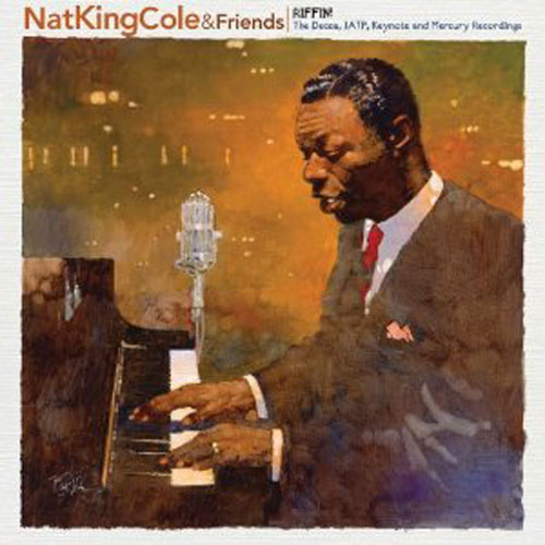 Nat King Cole & Friends: Riffin': The Decca, JATP, Keynote & Mercury Recordings