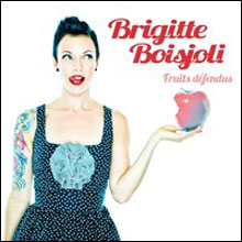 Brigitte Boisjoli: Fruits défendus