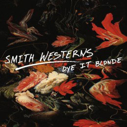Smith Westerns: Dye It Blond