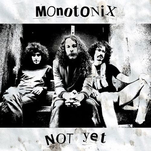 Monotonix: Not Yet