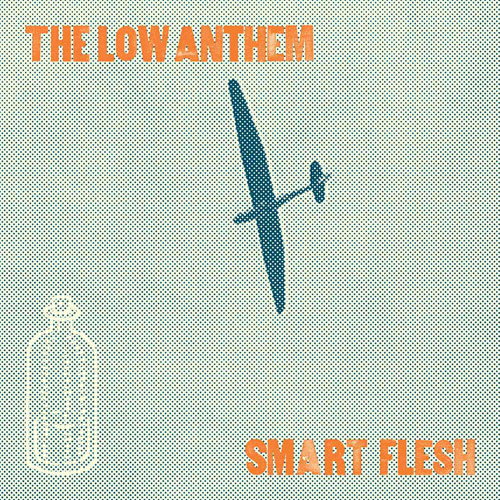The Low Anthem: Smart Flesh